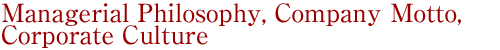 Managerial Philosophy, Company Motto, Corporate Culture
